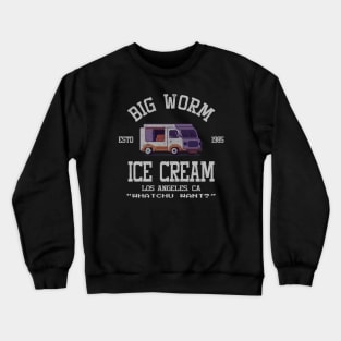 Big Worm's Ice Cream What chu Want? Crewneck Sweatshirt